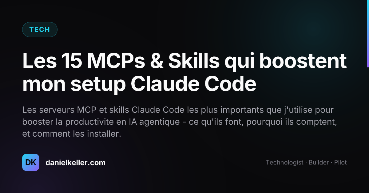 Les 15 MCPs & Skills qui boostent mon setup Claude Code - Daniel Keller