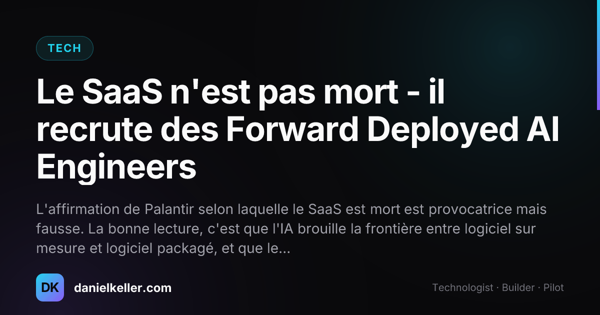 Le SaaS n'est pas mort - il recrute des Forward Deployed AI Engineers ...